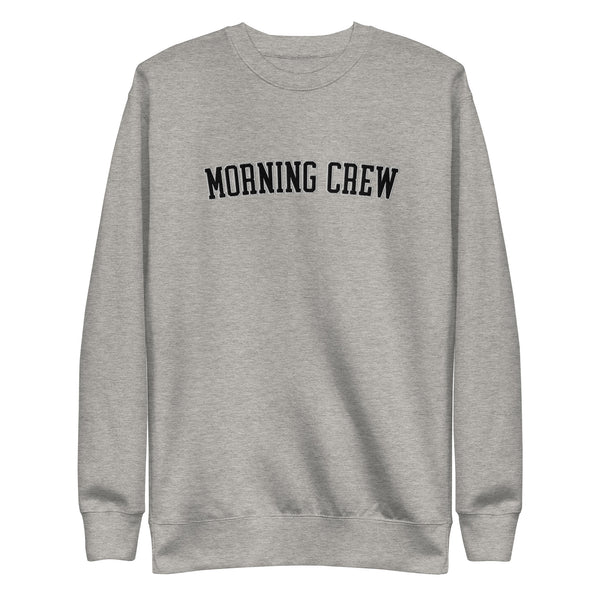 Morning Crew Embroidered Collegiate Premium Sweatshirt